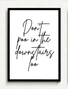 Don't Poo In The Downstairs Loo